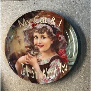 My Cat & I Talk About You Plate Adult Humor Funny Snarky